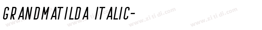 grandmatilda italic字体转换 grandmatilda italic字体转换